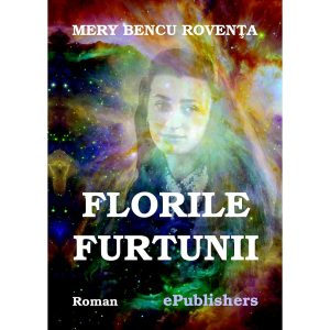 Mery Bencu Rovența - Florile furtunii - [978-606-716-245-5]