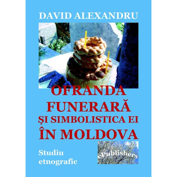 David Alexandru - Ofranda funerară și simbolistica ei în Moldova - [978-606-716-091-8]