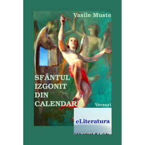 Vasile Muste - Sfântul izgonit din calendare - [978-606-700-095-5 ]