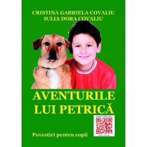Cristina Gabriela Covaliu - Aventurile lui Petrică. Povestiri pentru copii - [978-606-8798-67-7]