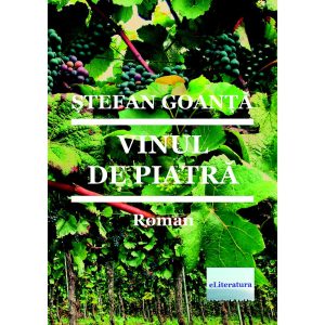 Ștefan Goanță - Vinul de piatră - [978-606-001-004-3]