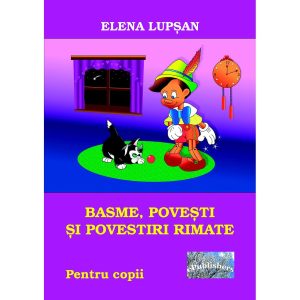 Elena Lupșan - Basme, povești și povestiri rimate - [978-606-716-702-3]