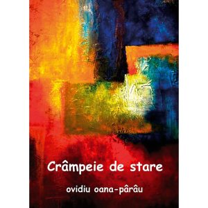 Ovidiu Oana-Pârâu - Crâmpeie de stare. Versuri - [978-606-996-307-4]