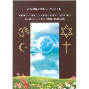 Voichița Tulcan Macovei - Cine sunt eu și cine este Dumnezeu. Dialoguri interreligioase. Volumul I - [978-606-584-018-8]