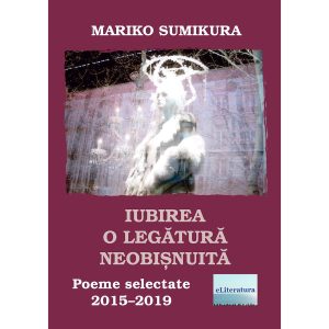 Cecilia Bucur (Clelia Ifrim) - Iubirea, o legătură neobișnuită. Poeme selectate. 2015–2019 - [978-606-001-352-5]