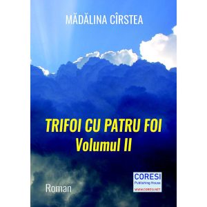 Mădălina Cîrstea - Trifoi cu patru foi. Roman. Volumul II - [978-606-996-648-8]