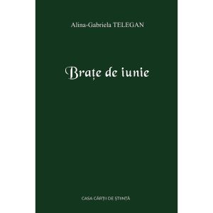 Alina-Gabriela Telegan - Brațe de iunie. Versuri - [978-606-17-1737-8]